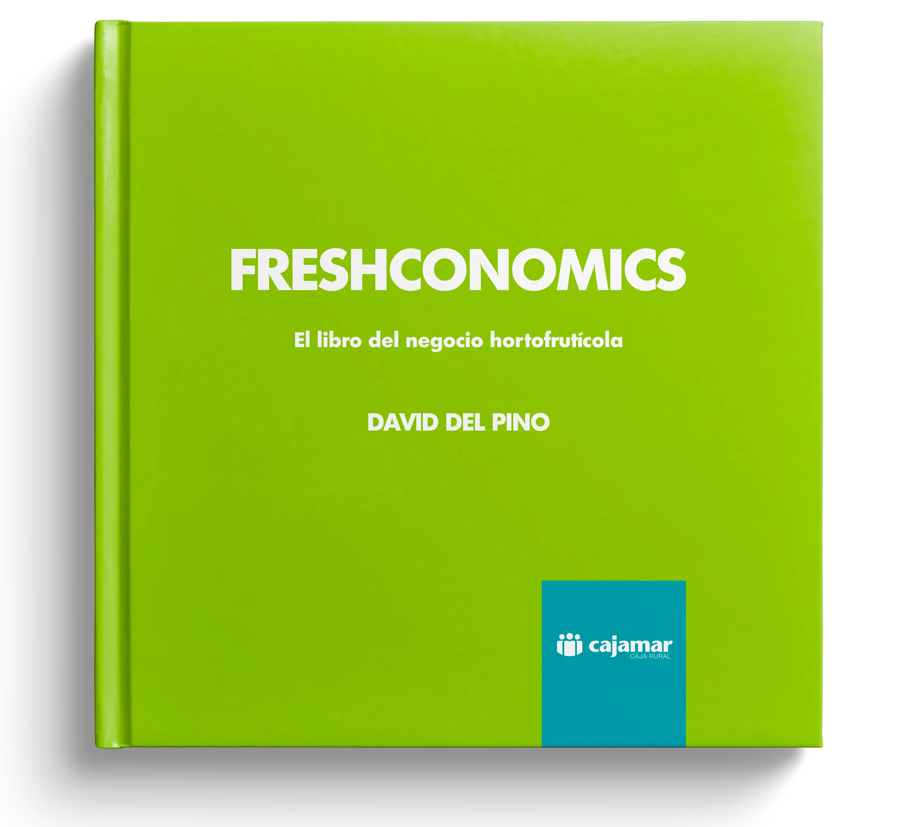 Freshconomics. El libro del negocio hortofrutícola