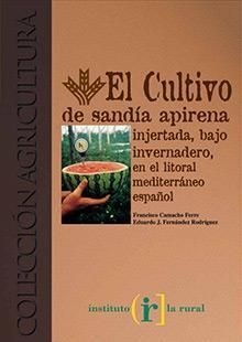 Estudio sobre el cultivo de sandía apirena injertada bajo invernadero, en el litoral mediterráneo español.