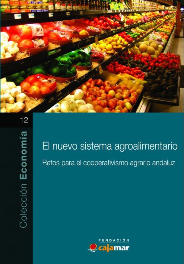 El nuevo sistema agroalimentario, retos para el cooperativismo agrario andaluz.