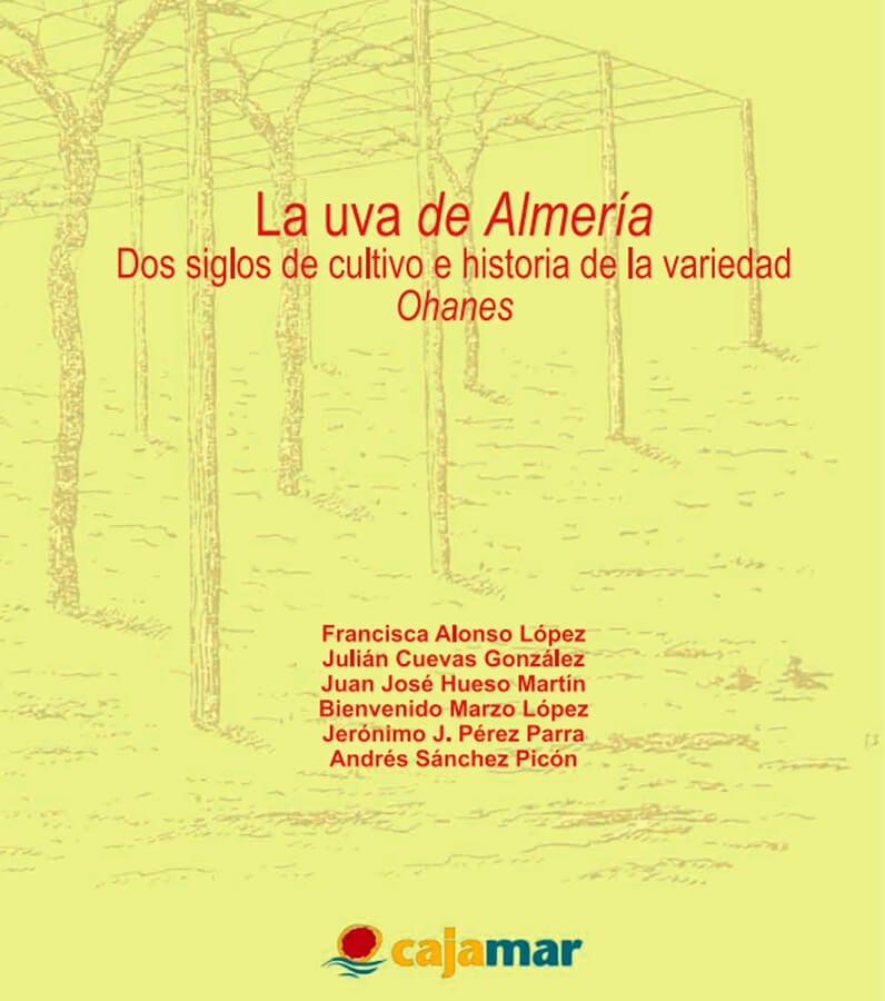 La uva de Almería. Dos siglos de cultivo e historia de la variedad Ohanes